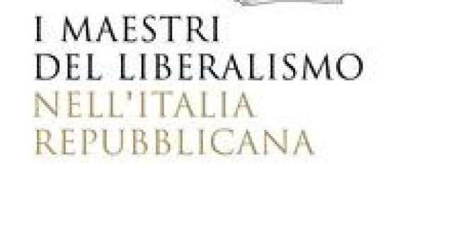 I maestri del liberalismo nell'Italia Repubblicana
